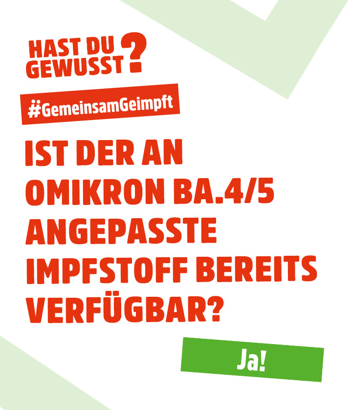 Ist der an Omikron BA.4/5 angepasste Impfstoff bereits verfügbar? Ja.